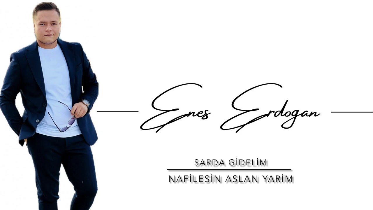 Enes Erdoğan &mdash; Sarda gidelim & Nafilesin aslan yarim 