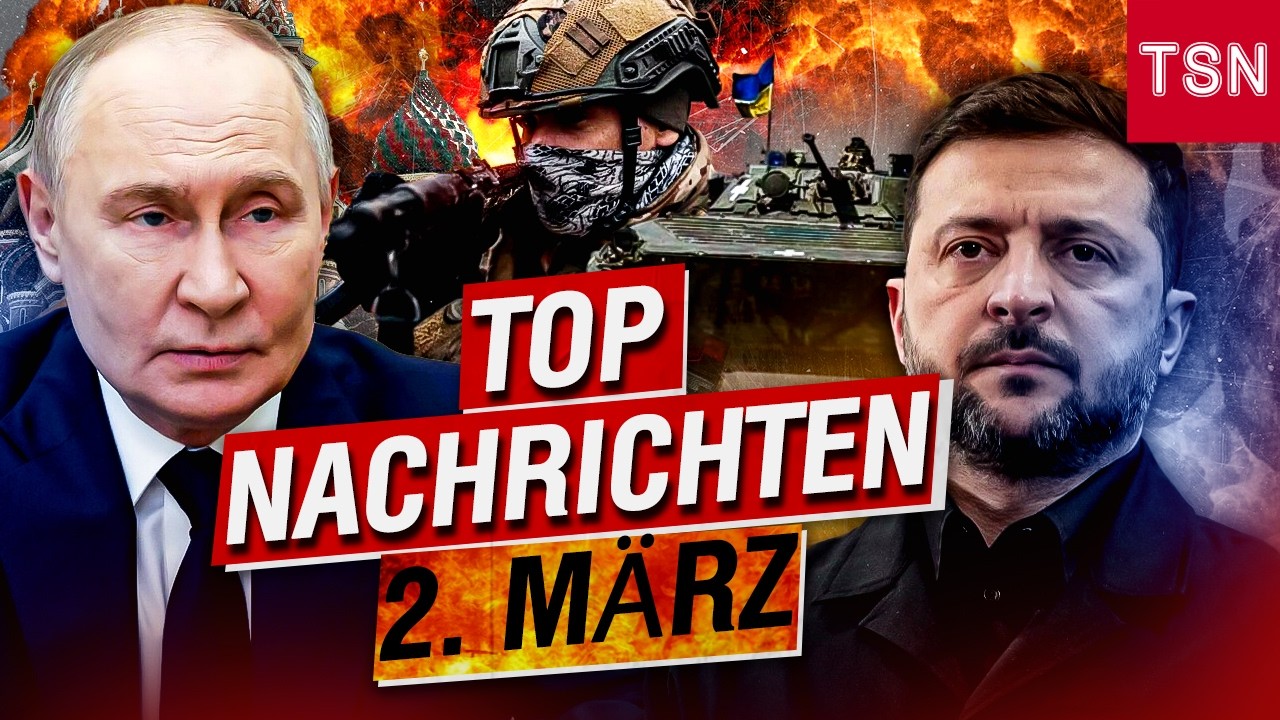 Top News 2. März: DURCHBRUCH! RUSSEN ZIEHEN SICH ZURÜCK – UKRAINE GREIFT AN!