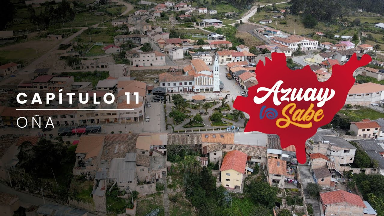 Azuay lo Sabe, capítulo XI Oña