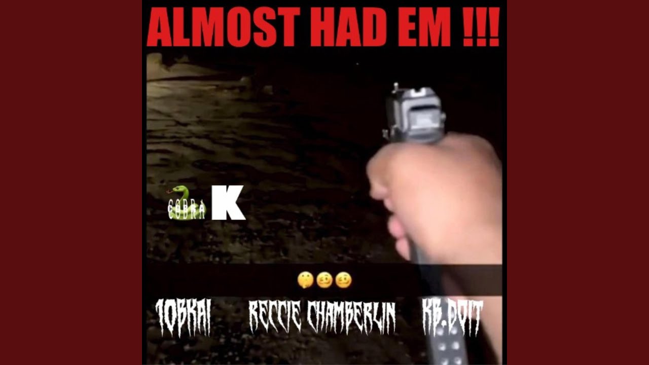 ALMOST HAD EM
