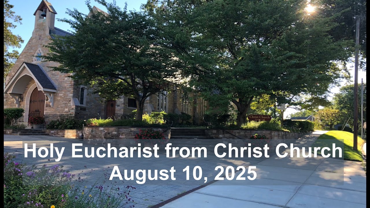 Christ Church Holy Eucharist for the Ninth Sunday after Pentecost