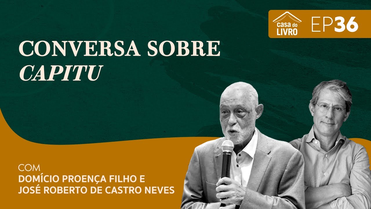 Conversas sobre Capitu | Domício Proença Filho com José Roberto de Castro Neves