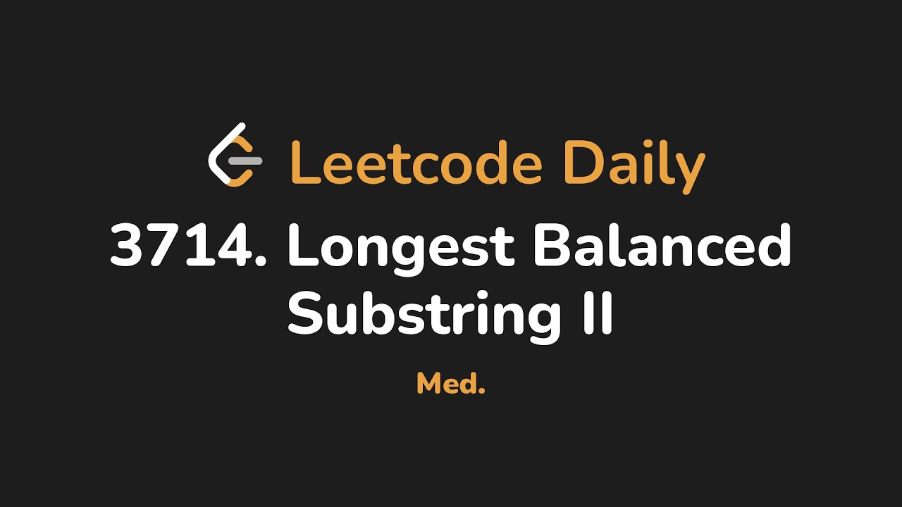 3714. Longest Balanced Substring II | Leetcode Daily - Python