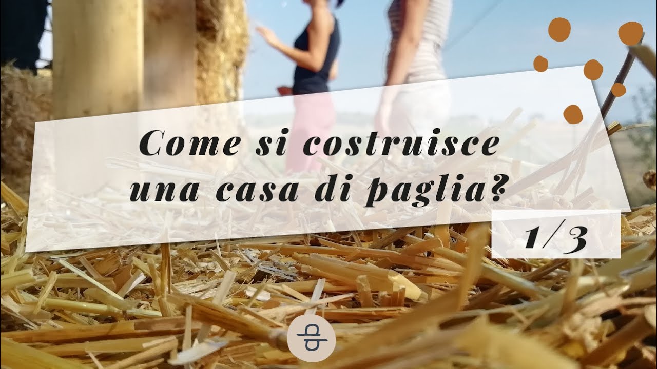 Come si costruisce una casa di paglia? 1/3