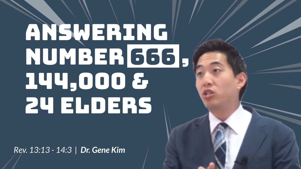 Answering Numbers 666, 144,000 & 24 Elders (Revelation 