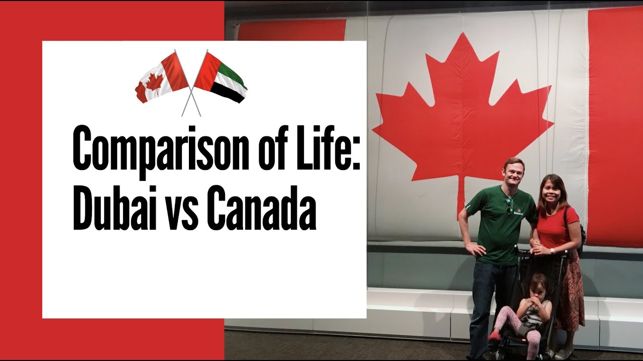 Comparison of Life Between Dubai and Canada: What is Life Like in Canada