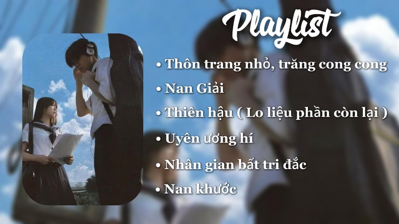 Playlist Nhạc Trung Hot Tiktok : Thôn trang nhỏ, trăng cong cong ; Nan giải ;..|| Vietsub + Pinyin