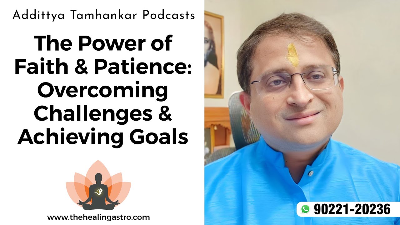 The Power of Faith & Patience: Overcoming Challenges & Achieving Goals