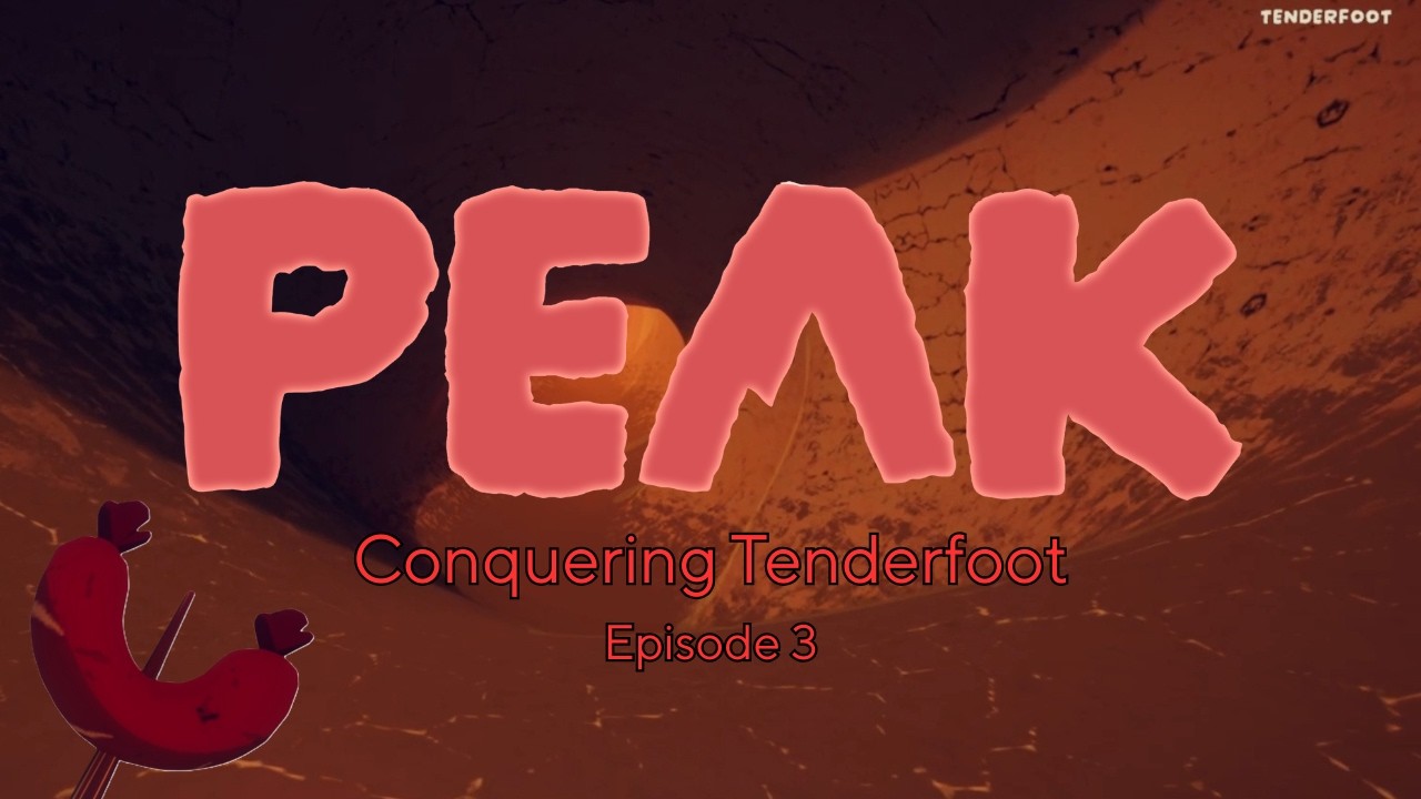 Conquering Tenderfoot Episode 3 - PEAK Pseudo-Documentary