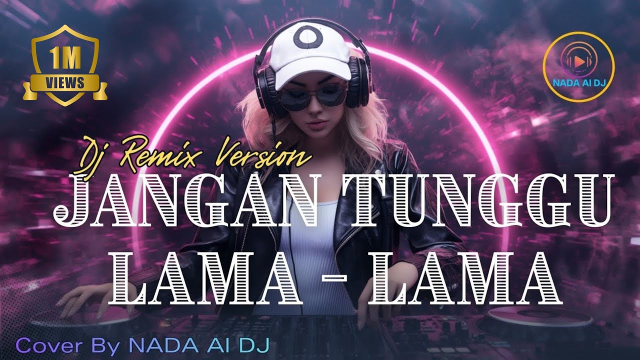 DJ Remix 🎧 JANGAN TUNGGU LAMA LAMA - CICI PARAMIDA Cover by NADA Al DJ | #dj #nostslgia #tiktokviral