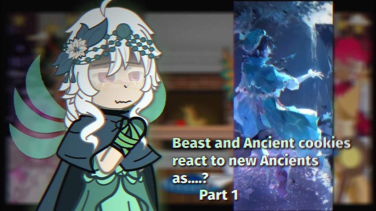 ||Beast and Ancient Cookies react to new Ancients as...|2X|Part 1/?|Genshin x CRK|RUS/ENG|