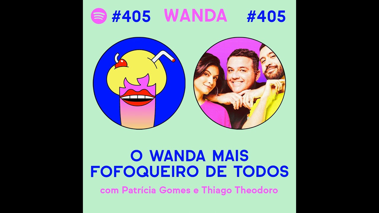 O WANDA MAIS FOFOQUEIRO DE TODOS - com Patr&iacute;cia Gomes e Thiago Theodoro