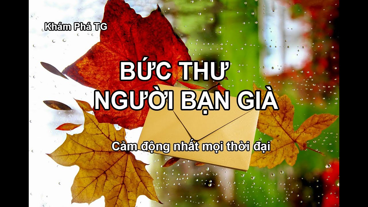 BỨC THƯ NGƯỜI BẠN GIÀ CẢM ĐỘNG NHẤT MỌI THỜI ĐẠI