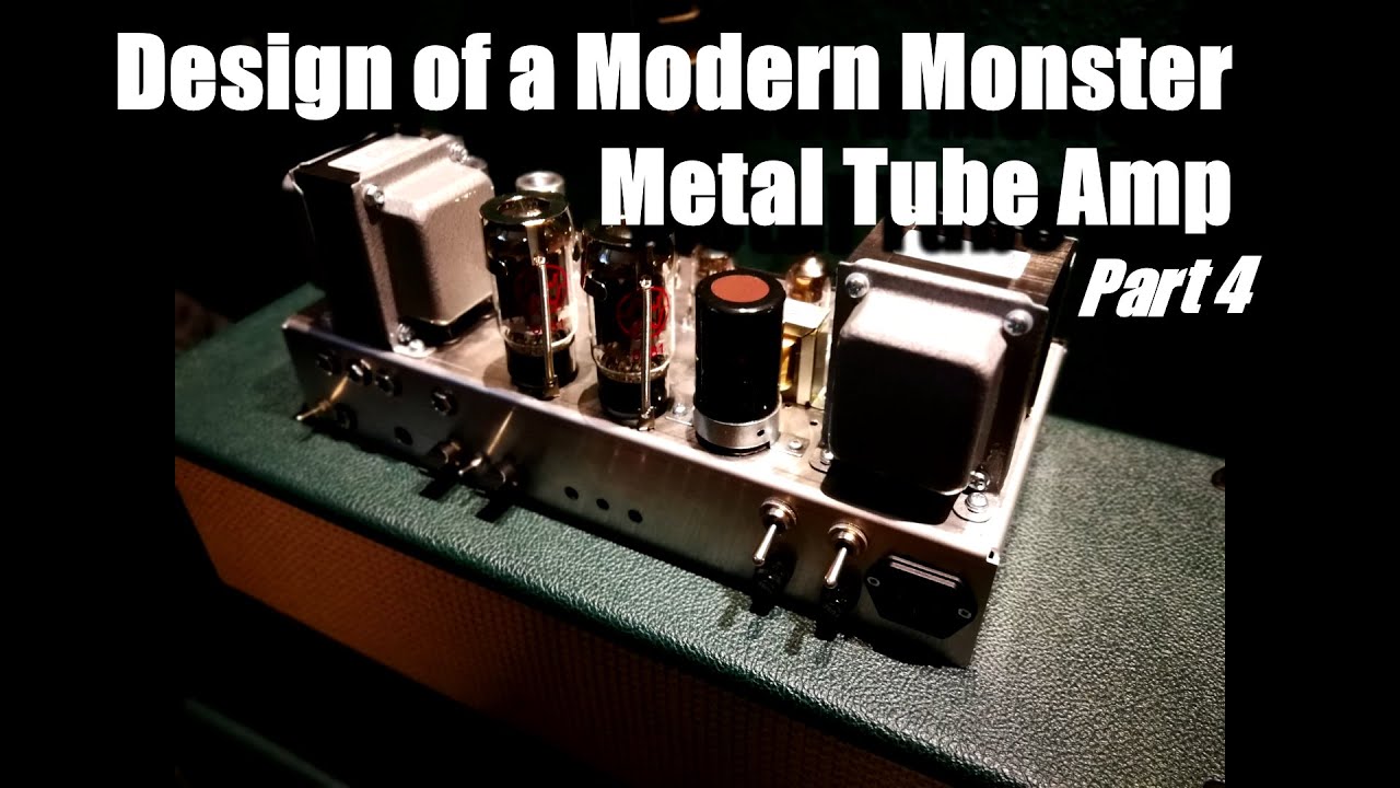 Design of a Modern Monster Metal Tube Amp Part 4 - Schematics