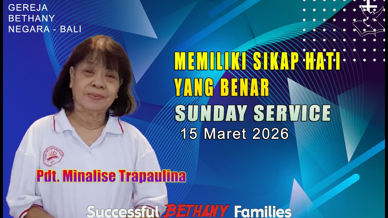 MEMILIKI SIKAP HATI YANG BENAR - Pdt. Minalise Trapaulina (Sunday Service 15 Mar)Grj. Bethany Negara