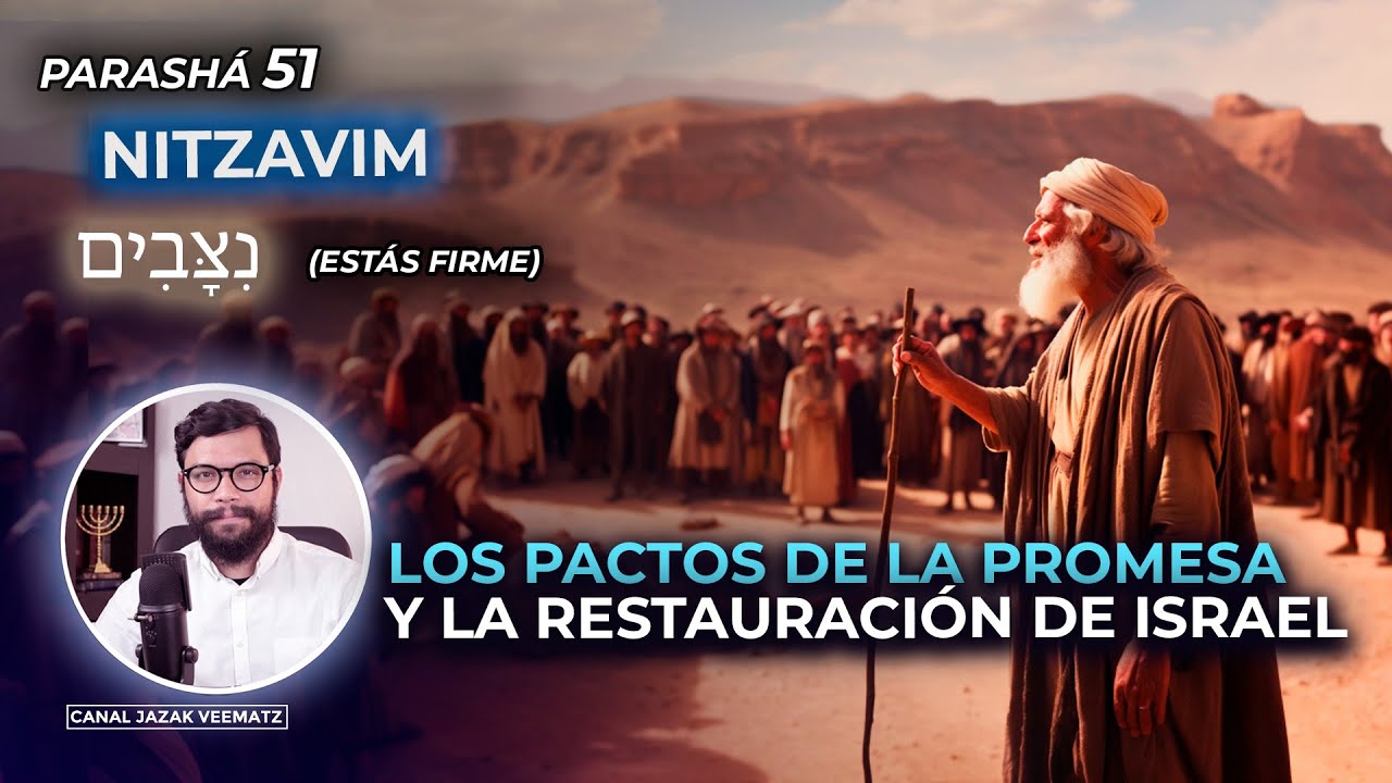 Pactos de la Promesa y la Restauración de ISRAEL | #51 Parashat NITZAVIM (Estás firme)