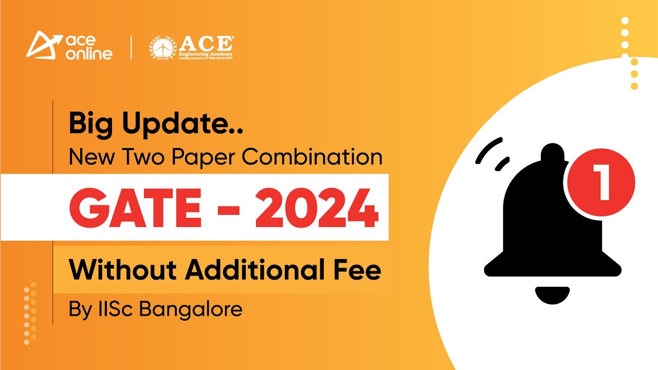 GATE 2024 New two-paper combinations announced | Details | ACE Engineering Academy