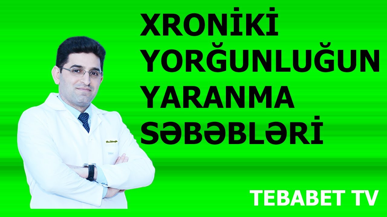 Xroniki yorğunluğun yaranma səbəbləri