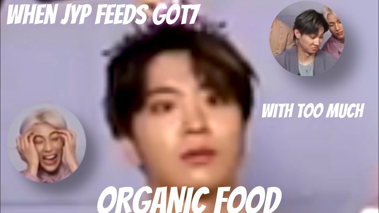 When JYP feeds GOT7 too much organic food
