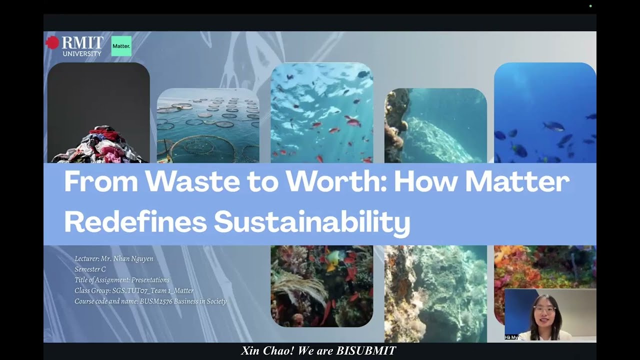 FROM WASTE TO WORTH: HOW MATTER REDEFINES SUSTAINABILITY |RMITVIETNAM_BUSM2575 |TUT07_GROUP01_MATTER