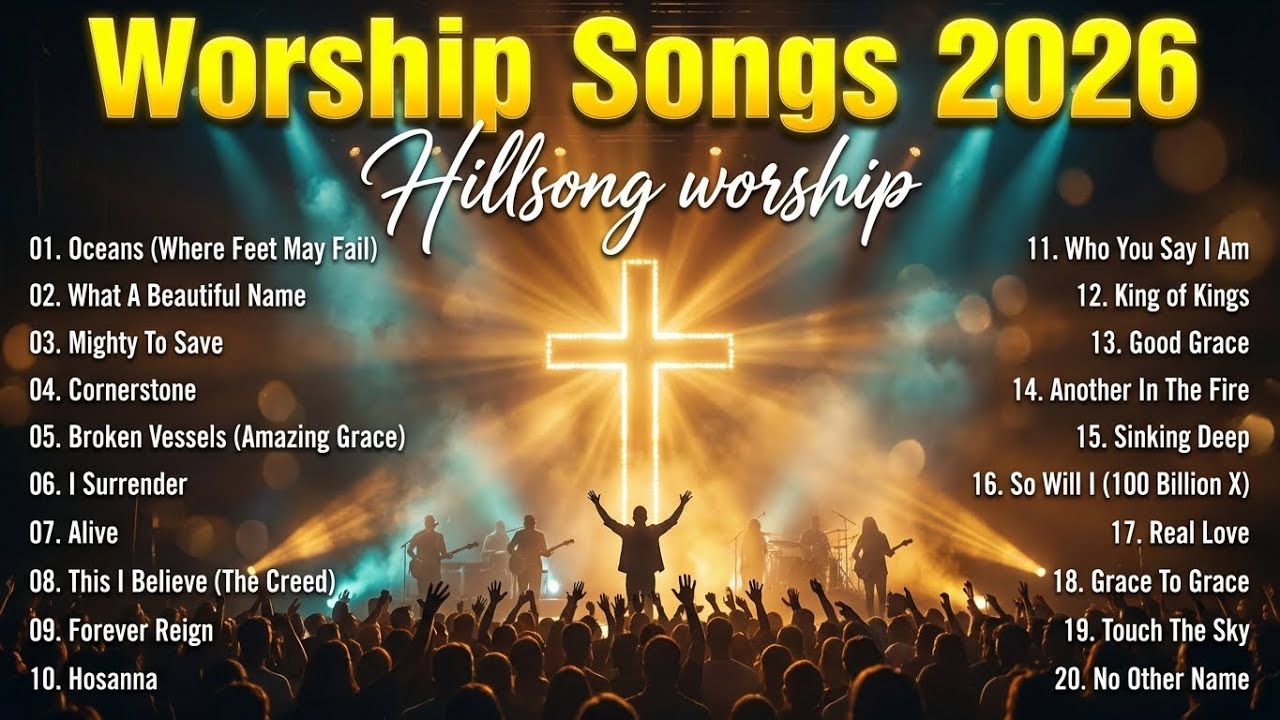 Worship Songs 2026 Playlist, Praise & Worship Music, Best Christian Worship Songs, Hillsong Worship
