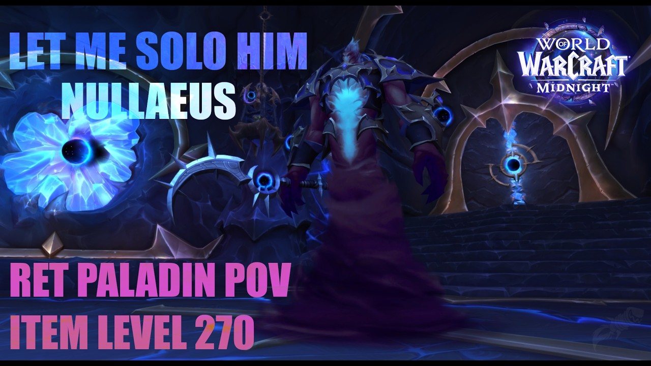 Let Me Solo Him: Nullaeus | Ret Paladin POV | iLVL 270 | World of Warcraft: Midnight Patch 12.0.5