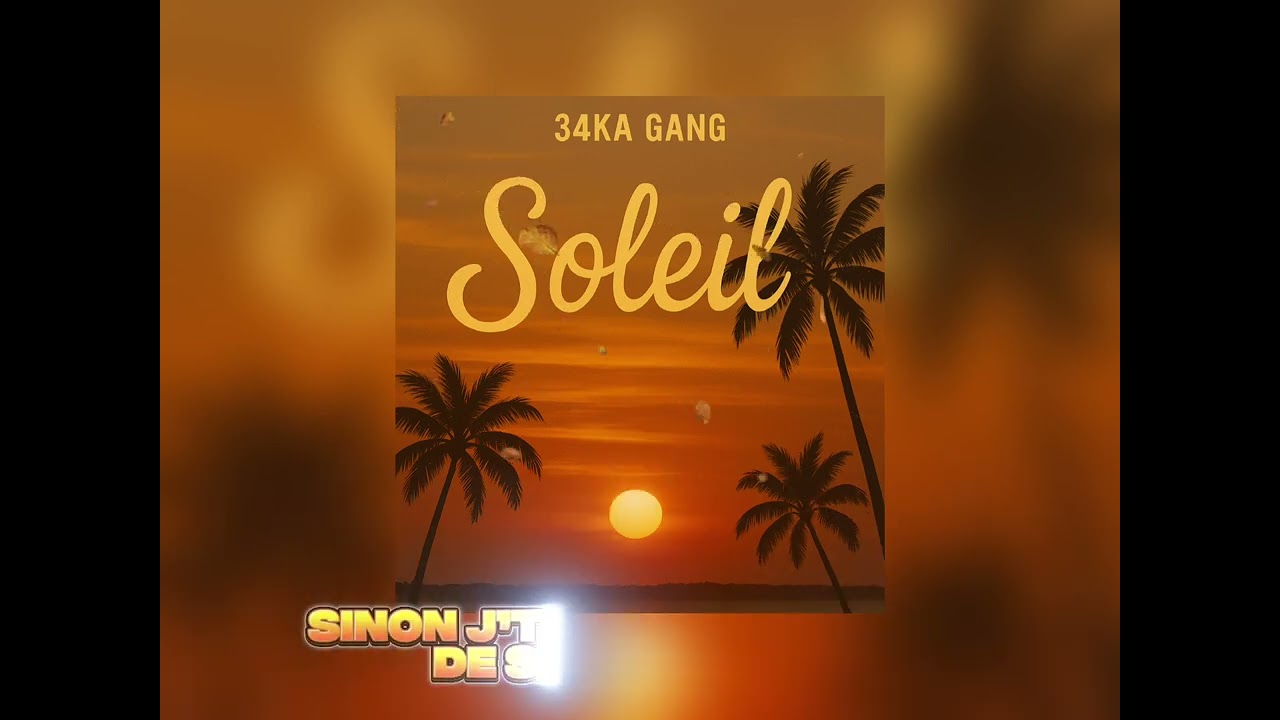 34ka_ Gang &ndash; Soleil 🌞 (Hit de fin d&rsquo;&eacute;t&eacute; 2025)