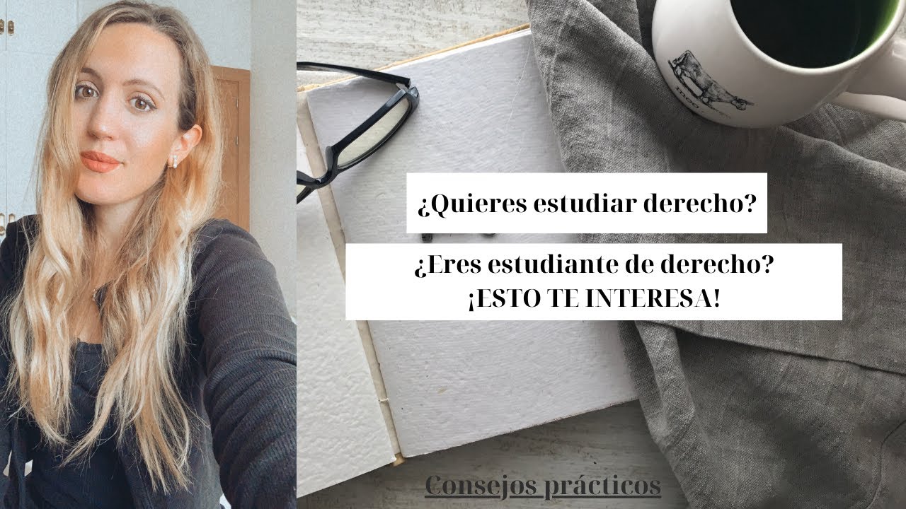 COSAS QUE DEBES SABER SI ESTUDIAS O QUIERES ESTUDIAR DERECHO | Consejos prácticos