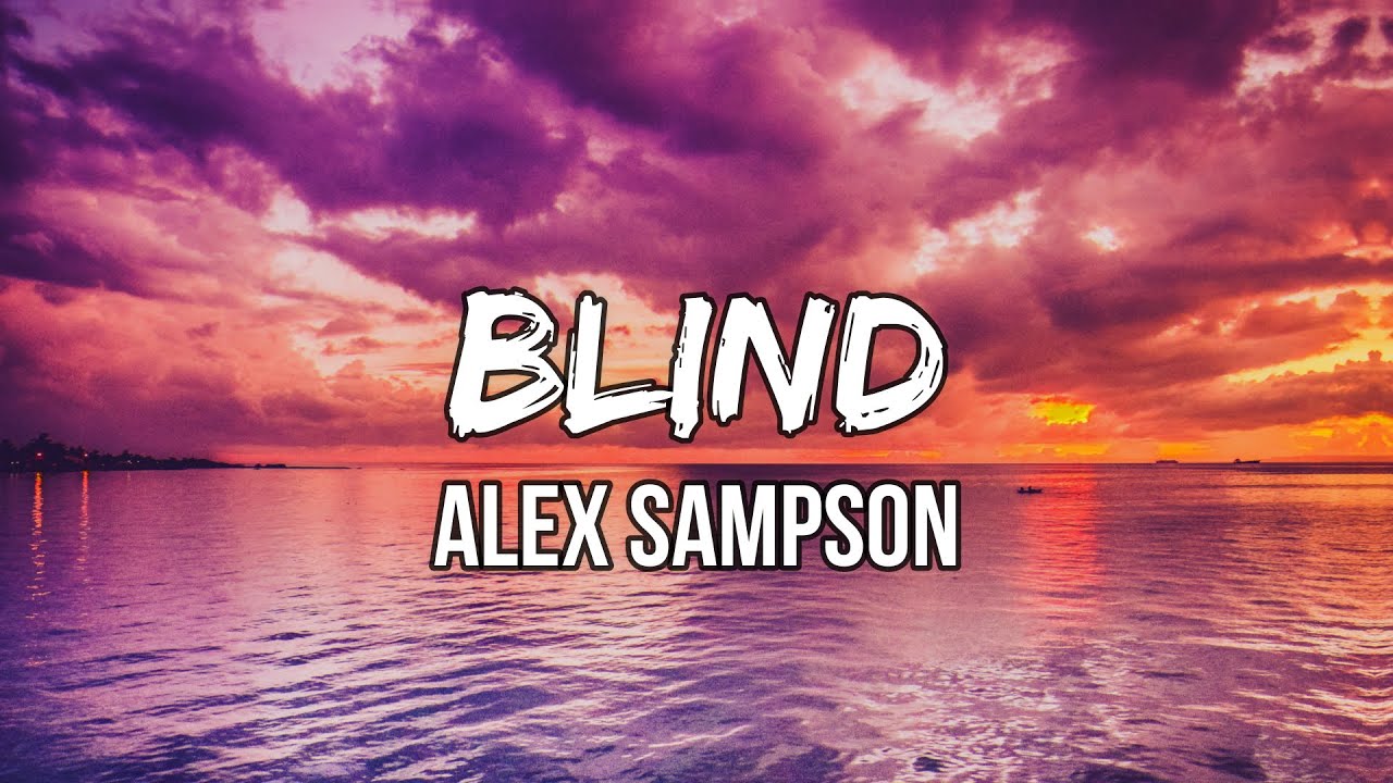 Alex Sampson - BLIND (Lyrics) | Just take a break, I'm feeling broken