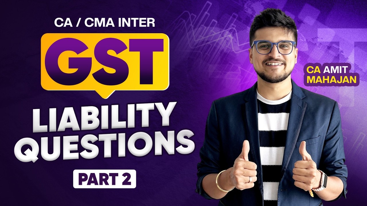 GST Liability Qs - Session 2 | GST | Inter | CA Amit Mahajan