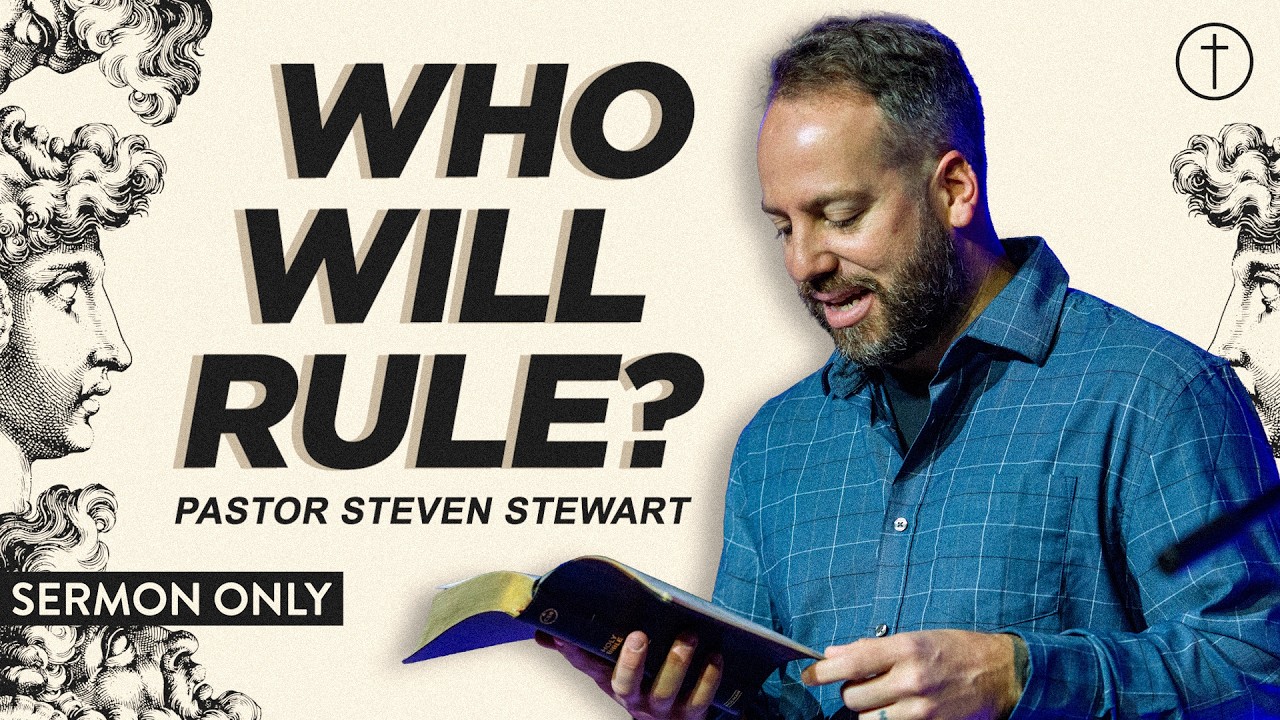 Who Will Rule? - Pastor Steven Stewart | Hope City Church