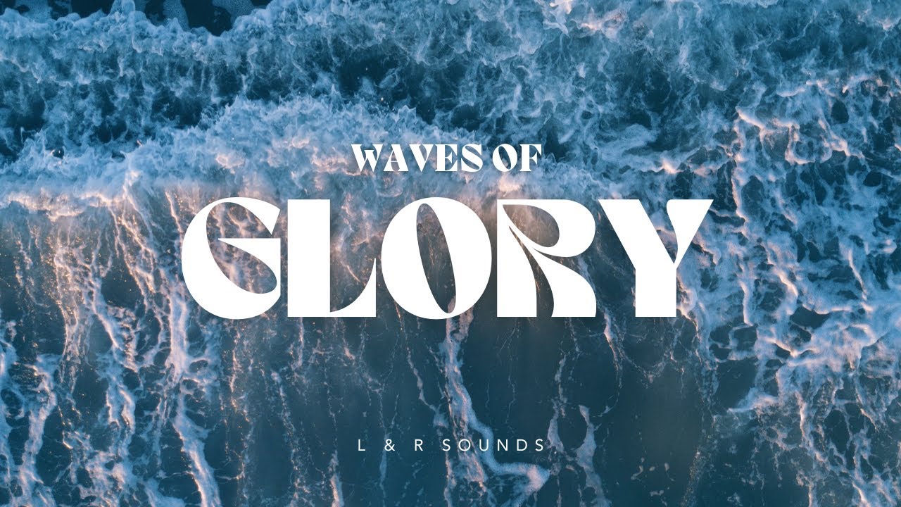 INSTRUMENTAL SOAKING WORSHIP // WAVES OF GLORY