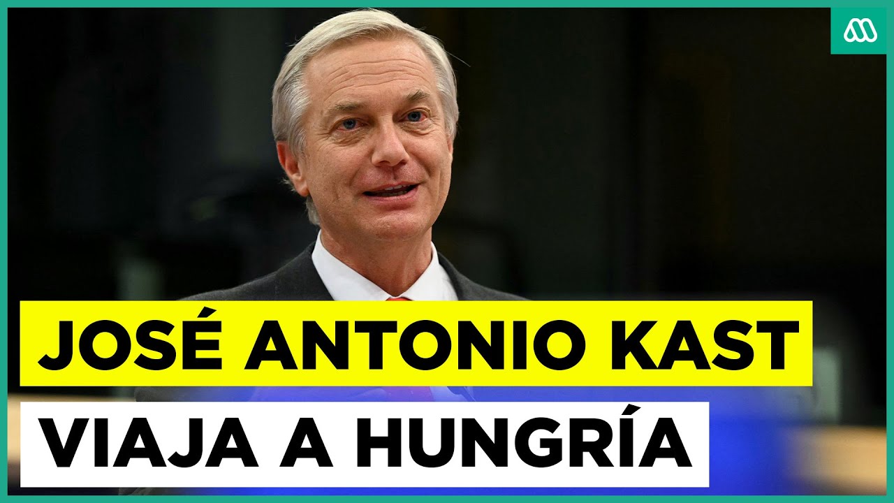 Sigue la gira europea de José Antonio Kast: viajará a Hungría para reunirse con el primer ministro