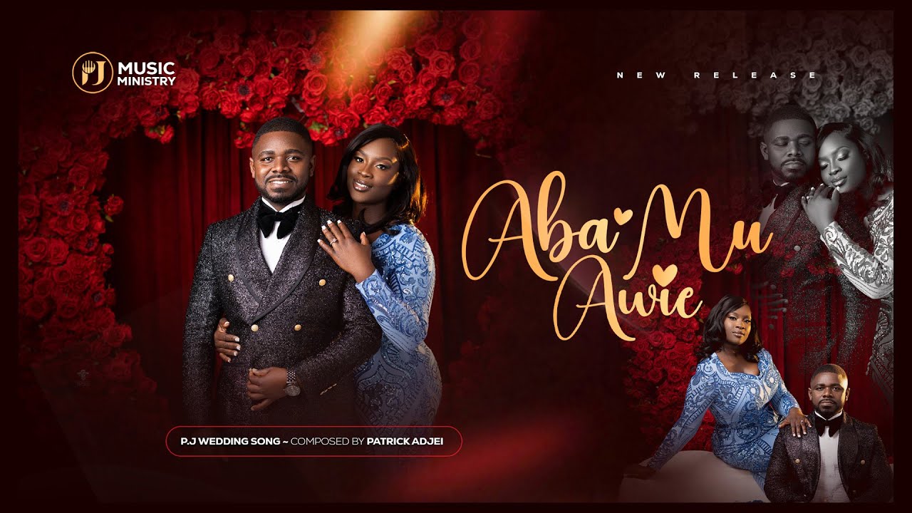 ABA MU AWIE | BY PATRICK ADJEI | PJ WEDDING SONG