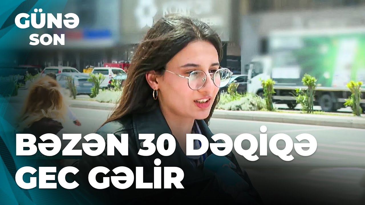 Günə Son | 11 nömrəli avtobus niyə gecikir
