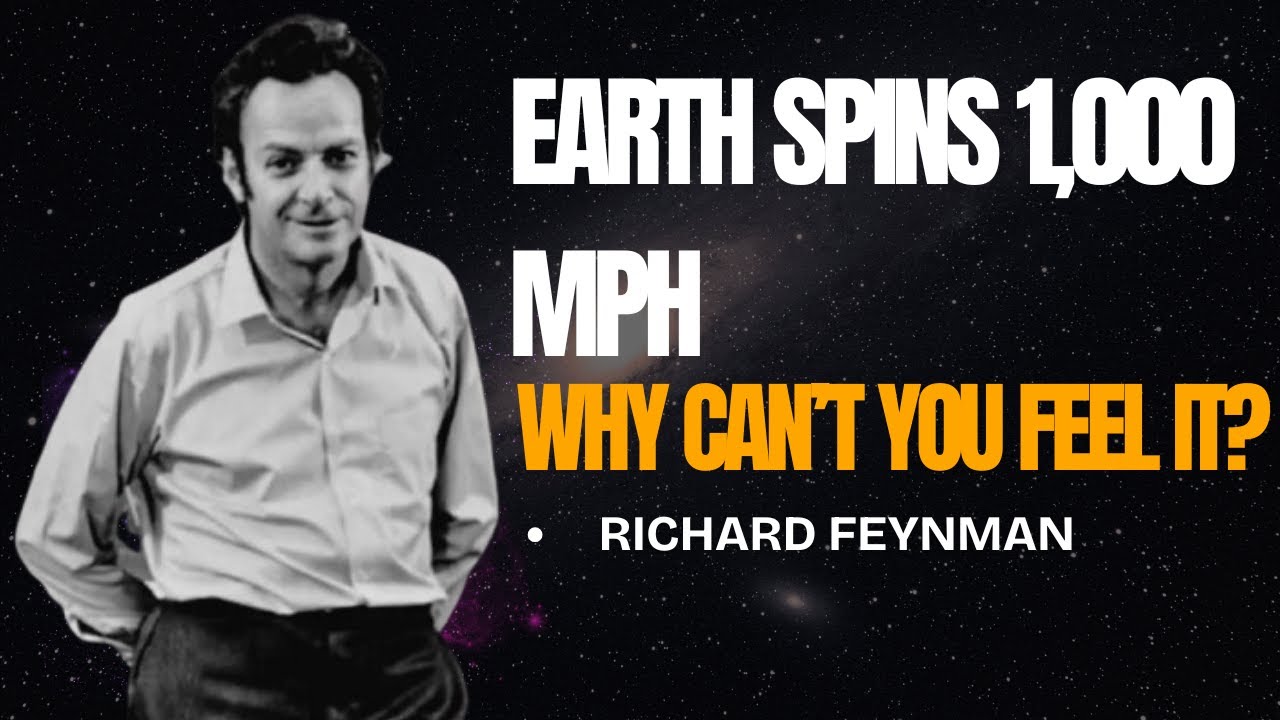 Why Don&rsquo;t We Feel the Earth Spinning? (Feynman-Style Physics Explained)