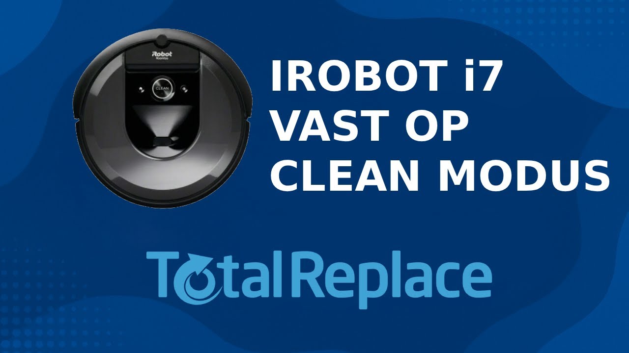 Oplossing voor iRobot Roomba i7 vast op Clean mode - Schoonmaakmodus