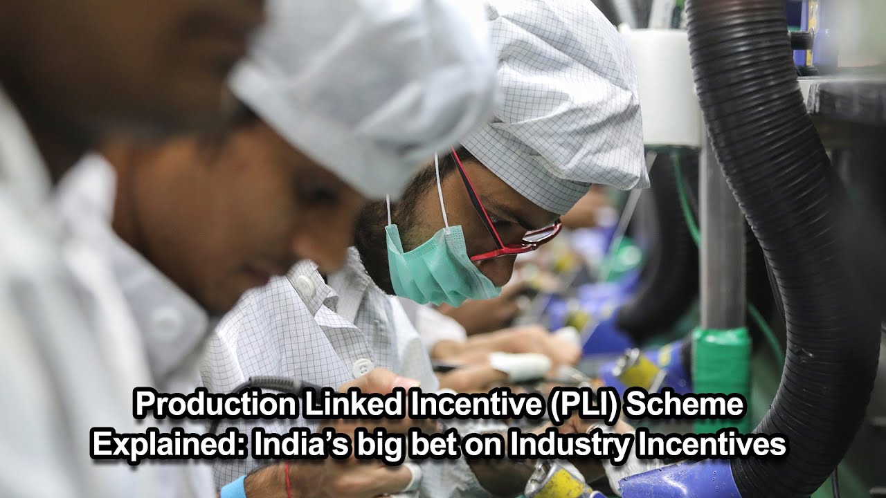 Production Linked Incentive (PLI) Scheme Explained: India&rsquo;s big bet on Industry Incentives