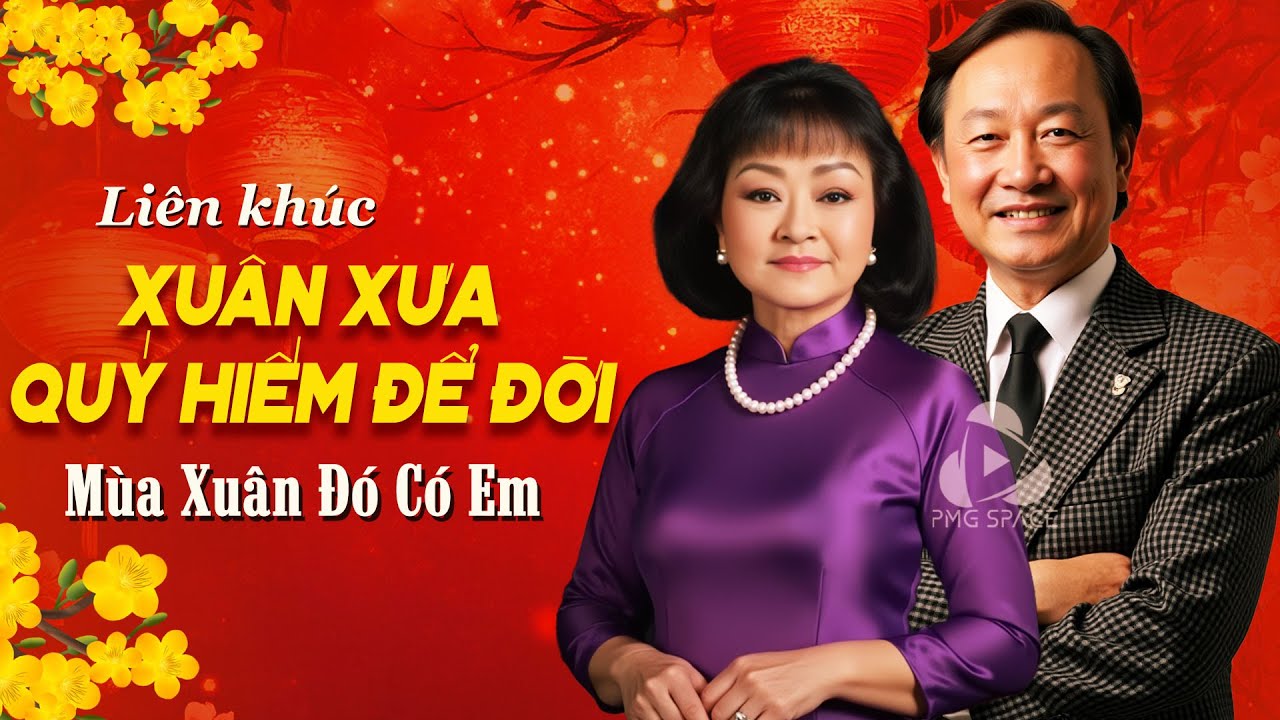 Mùa Xuân Đó Có Em, Hẹn Một Mùa Xuân - Liên Khúc Nhạc Xuân Xưa Nổi Tiếng Quý Giá Vô Cùng
