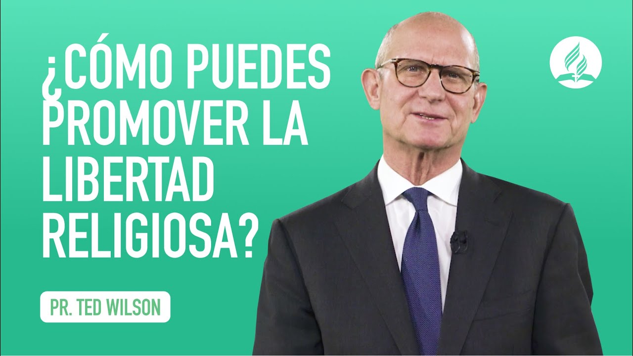 Libertadde conciencia [&iquest;C&oacute;mo podemos promover la libertad religiosa?] - Pastor TedWilson