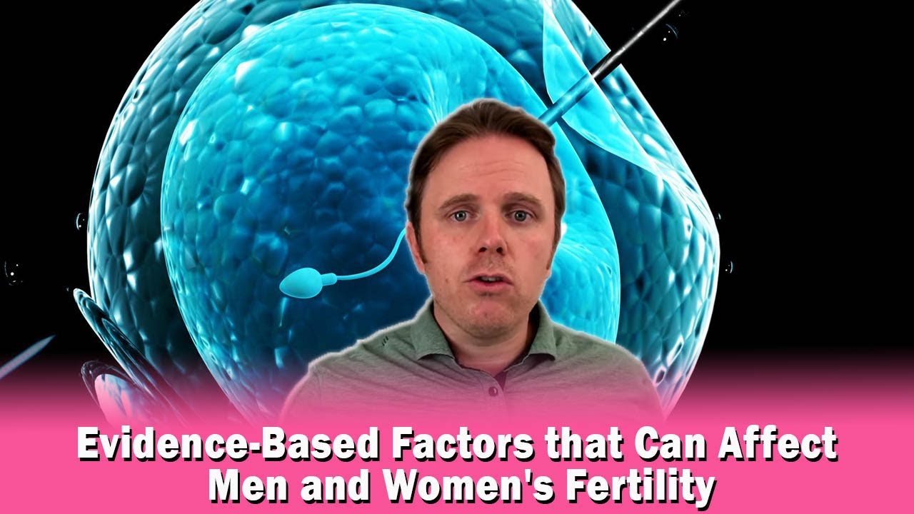Evidence-Based Factors that Can Affect Men and Women's Fertility
