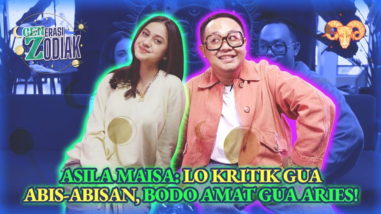 Asila Maisa: Lo Kritik Gua Abis-Abisan, Bodo Amat Gua Aries! #GenerasiZodiak
