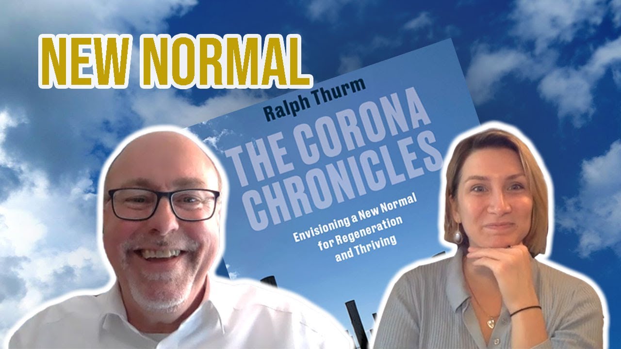 The Corona Chronicles: Envisioning a New Normal for Regeneration and Thriving with Ralph Thurm