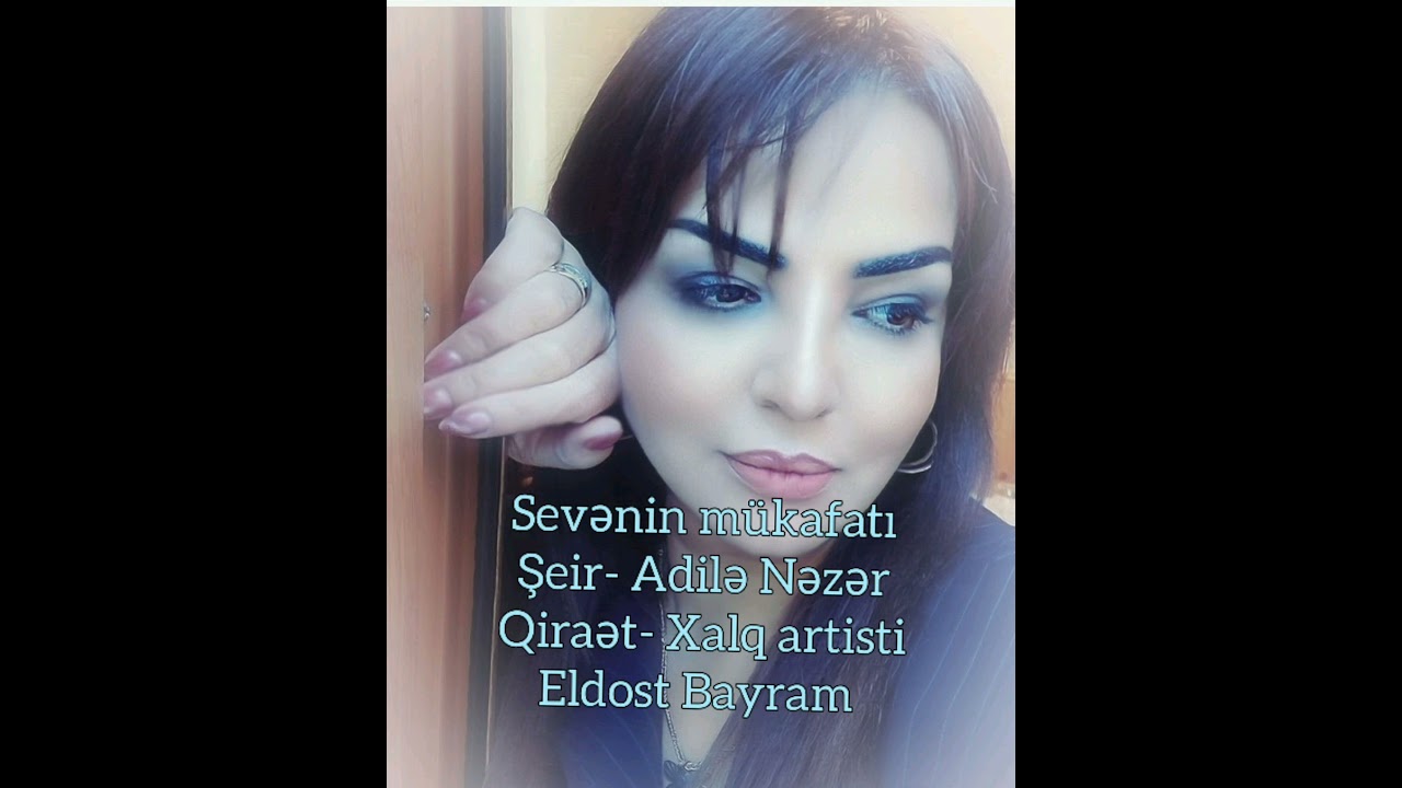 Sevənin mükafatı              Şeir- Adilə Nəzər           Qiraət- Eldost Bayram