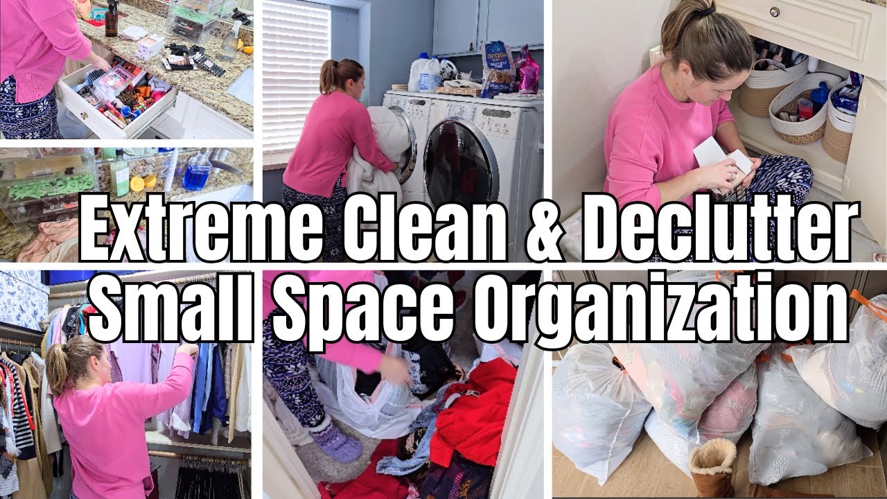 Extreme Declutter and Deep Clean + Small Space Organization