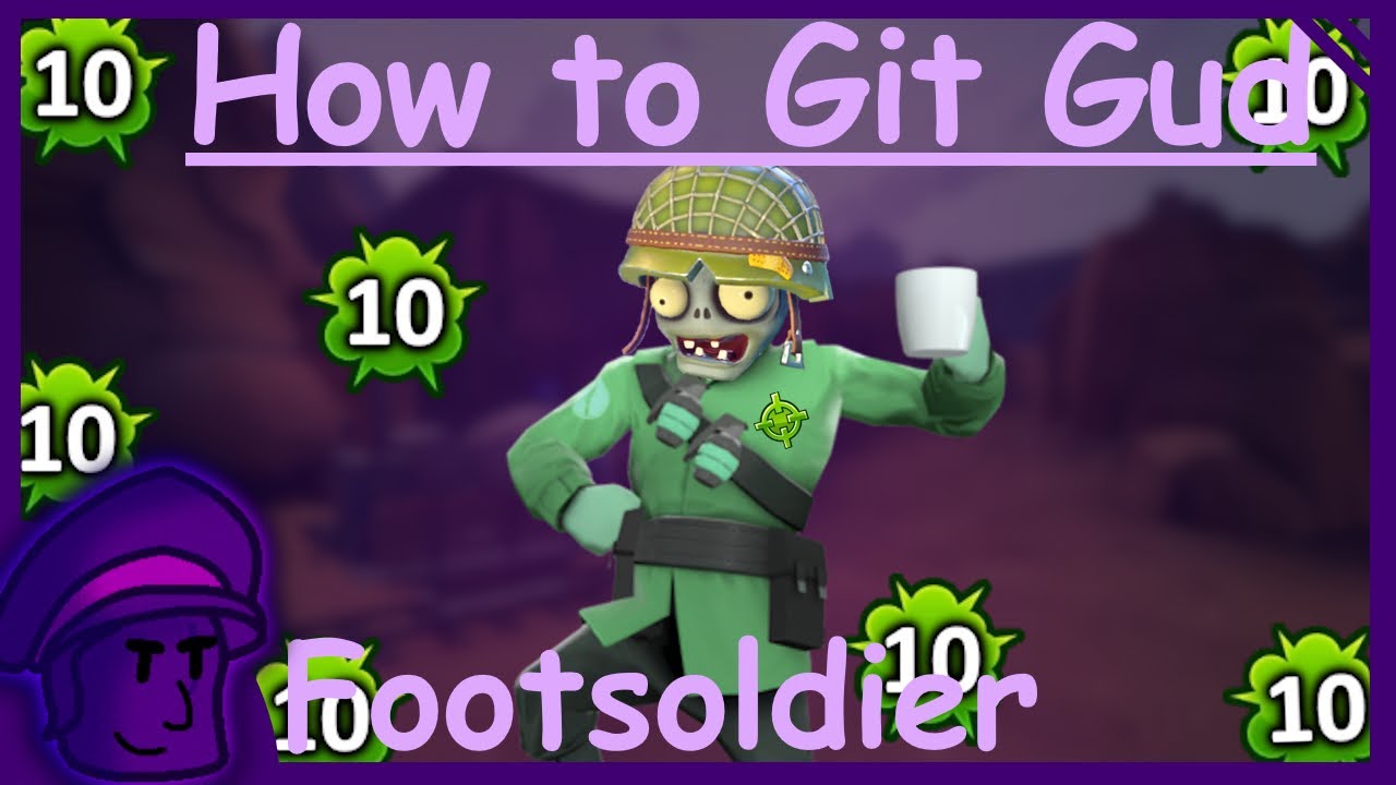 How to git gud at Footsoldier - PVZGW2