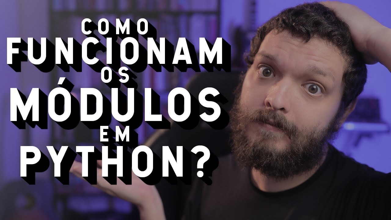 Sistema de módulos e pacotes, como funcionam? | Live de Python #287