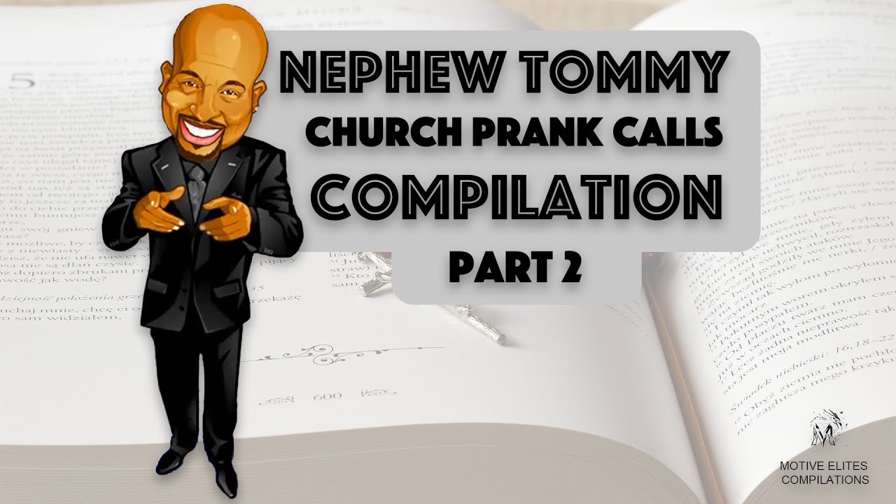 Newphew Tommy Compilations Church Pranks Calls Part 2 Gone Wrong (1 HOUR)