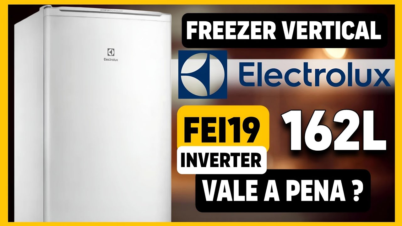 FREEZER VERTICAL ELECTROLUX FEI19 INVERTER 162L: TUDO O QUE VOCÊ PRECISA SABER ANTES DE COMPRAR!