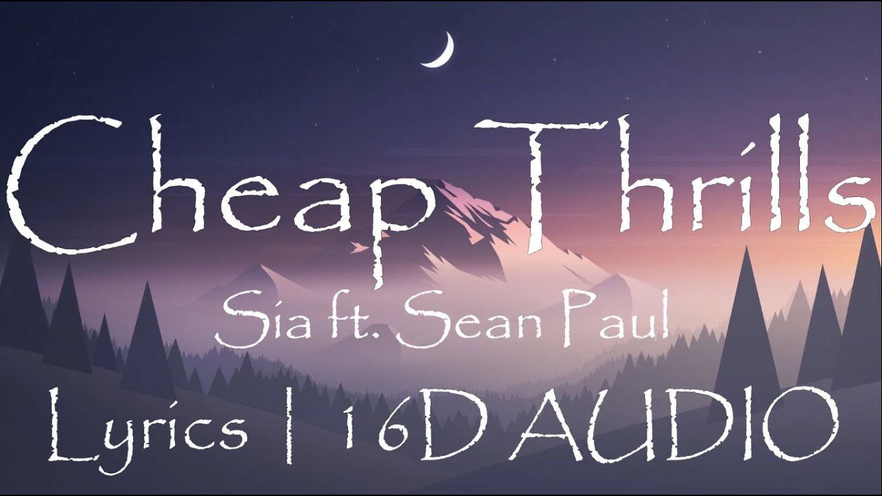 Sia ft. Sean Paul - Cheap Thrills🎵 [ LYRICS | 16D AUDIO ]🎧